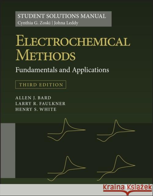 Electrochemical Methods: Fundamentals and Applications 3e, Student Solutions Manual White, Henry S. 9781119524069 John Wiley & Sons Inc