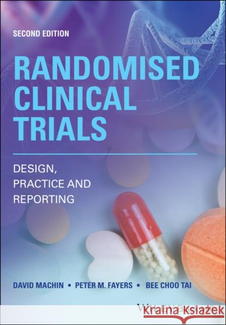 Randomised Clinical Trials: Design, Practice and Reporting Machin, David 9781119524649