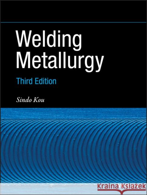 Welding Metallurgy Sindo Kou 9781119524816