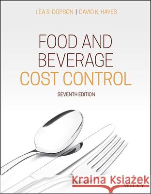 Food and Beverage Cost Control Lea R. Dopson David K. Hayes 9781119524991