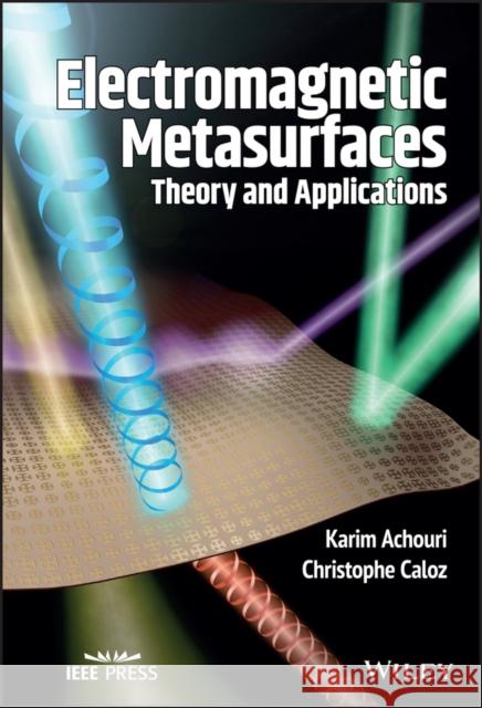 Electromagnetic Metasurfaces: Theory and Applications Caloz, Christophe 9781119525165 John Wiley & Sons Inc