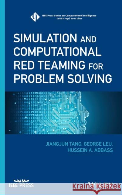 Simulation and Computational Red Teaming for Problem Solving Hussein a. Abbass Jiangjun Tang George Leu 9781119527176
