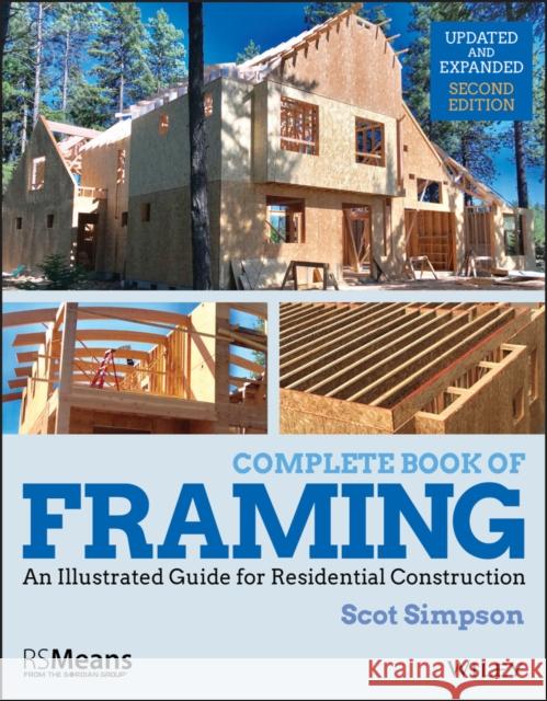 Complete Book of Framing: An Illustrated Guide for Residential Construction Simpson, Scot 9781119528524 Rsmeans