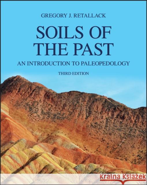 Soils of the Past: An Introduction to Paleopedology Retallack, Gregory J. 9781119530404 Wiley-Blackwell