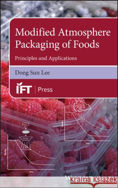 Modified Atmosphere Packaging of Foods: Principles and Applications Sun Lee, Dong 9781119530763 Wiley-Blackwell