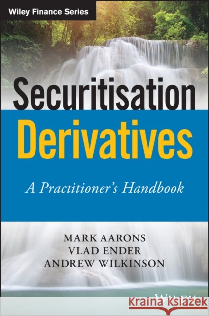 Securitisation Swaps: A Practitioner's Handbook Aarons, Mark 9781119532279