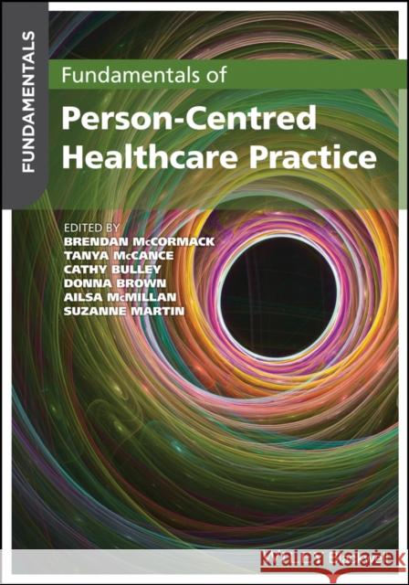 Fundamentals of Person-Centred Healthcare Practice McCormack, Brendan 9781119533085 John Wiley and Sons Ltd