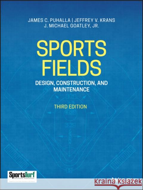 Sports Fields: Design, Construction, and Maintenance Jim Puhalla Jeffrey V. Krans Michael Goatley 9781119534754 Wiley