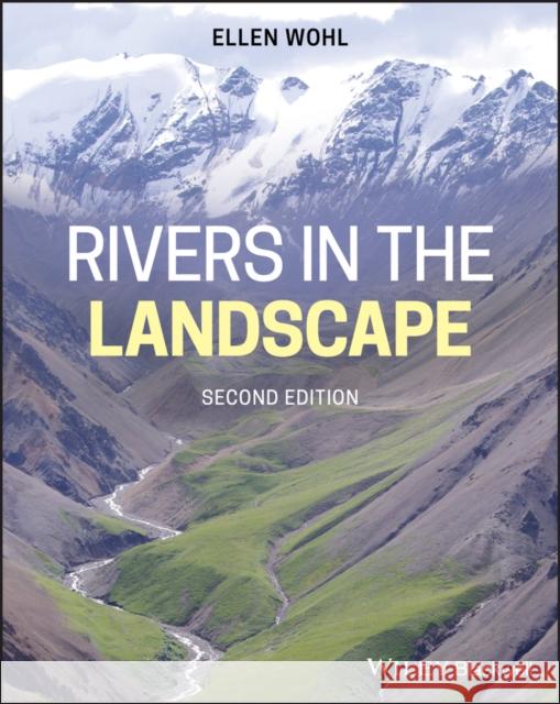 Rivers in the Landscape Ellen Wohl 9781119535416 Wiley-Blackwell