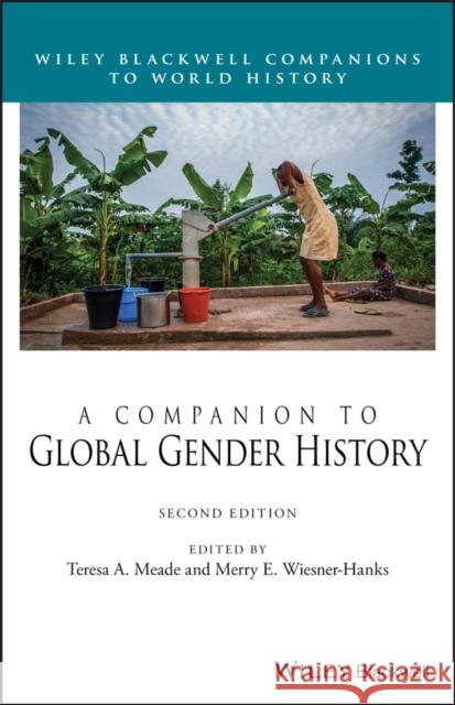 A Companion to Global Gender History Wiesner-Hanks, Merry E. 9781119535805
