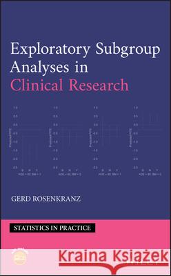 Exploratory Subgroup Analyses in Clinical Research Gerd Rosenkranz 9781119536970 Wiley