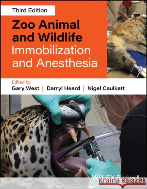 Zoo Animal and Wildlife Immobilization and Anesthesia West 9781119539230