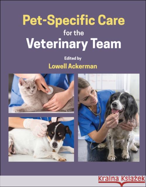 Pet-Specific Care for the Veterinary Team Lowell Ackerman 9781119540663 Wiley-Blackwell