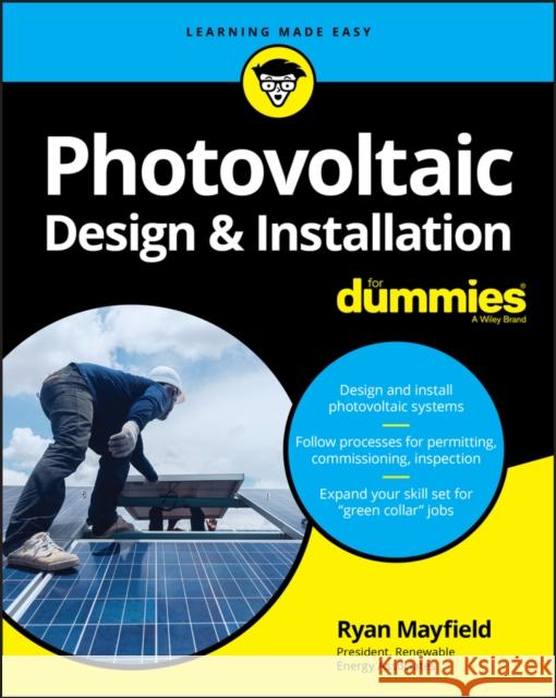 Photovoltaic Design & Installation For Dummies Ryan Mayfield 9781119544357 For Dummies