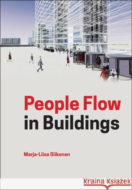 People Flow in Buildings Marja-Liisa Siikonen 9781119545569 Wiley-Blackwell