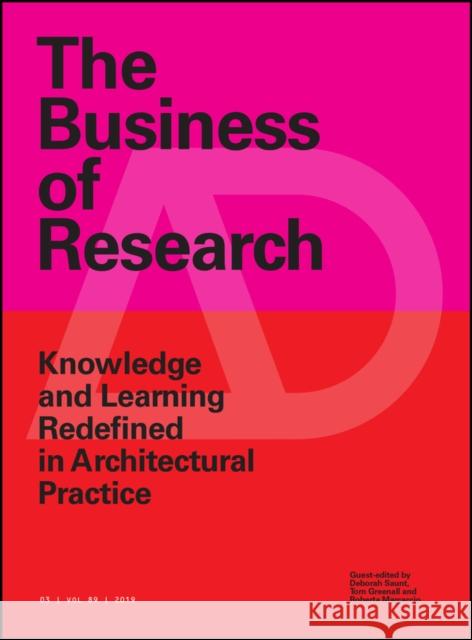 The Business of Research: Knowledge and Learning Redefined in Architectural Practice Saunt, Deborah 9781119546023 Wiley