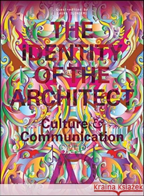 The Identity of the Architect: Culture and Communication Iloniemi, Laura 9781119546214 Wiley