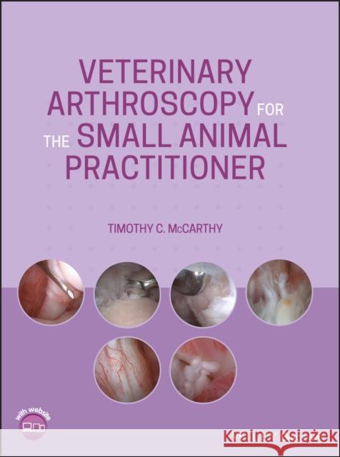 Veterinary Arthroscopy for the Small Animal Practitioner Timothy C. McCarthy 9781119548973 Wiley-Blackwell