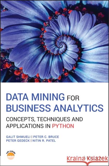 Data Mining for Business Analytics: Concepts, Techniques and Applications in Python Shmueli, Galit 9781119549840 Wiley