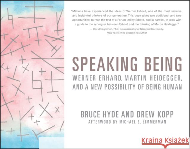 Speaking Being: Werner Erhard, Martin Heidegger, and a New Possibility of Being Human Drew Kopp 9781119549901 John Wiley & Sons Inc
