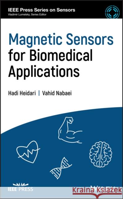 Magnetic Sensors for Biomedical Applications Hadi Heidari Vahid Nabaei 9781119552178 Wiley-IEEE Press