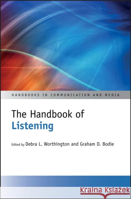 The Handbook of Listening Debra L. Worthington Graham D. Bodie 9781119554141 Wiley-Blackwell