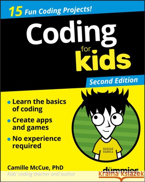 Coding For Kids For Dummies Camille McCue 9781119555162