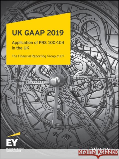 UK GAAP 2019: Generally Accepted Accounting Practice Under UK and Irish GAAP Ernst & Young Llp 9781119558262 John Wiley & Sons Inc