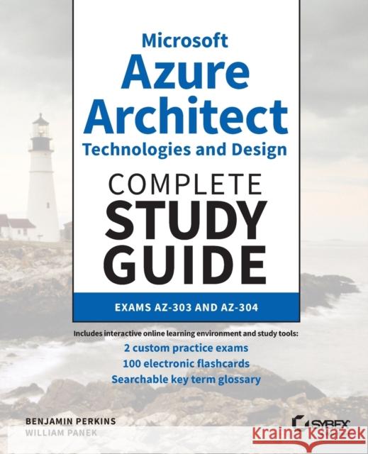 Microsoft Azure Architect Technologies and Design Complete Study Guide: Exams Az-303 and Az-304 Panek, William 9781119559535 John Wiley & Sons Inc