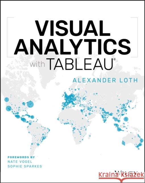 Visual Analytics with Tableau Alexander Loth 9781119560203 John Wiley & Sons Inc
