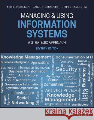 Managing and Using Information Systems: A Strategic Approach Pearlson, Keri E. 9781119560562