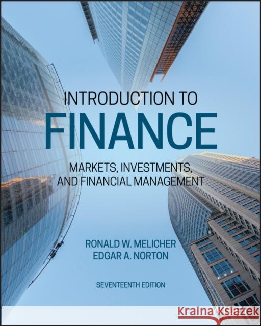 Introduction to Finance: Markets, Investments, and Financial Management Ronald W. Melicher Edgar A. Norton 9781119561170 Wiley