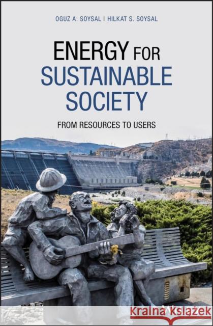 Energy for Sustainable Society: From Resources to Users Soysal, Oguz A. 9781119561309 Wiley