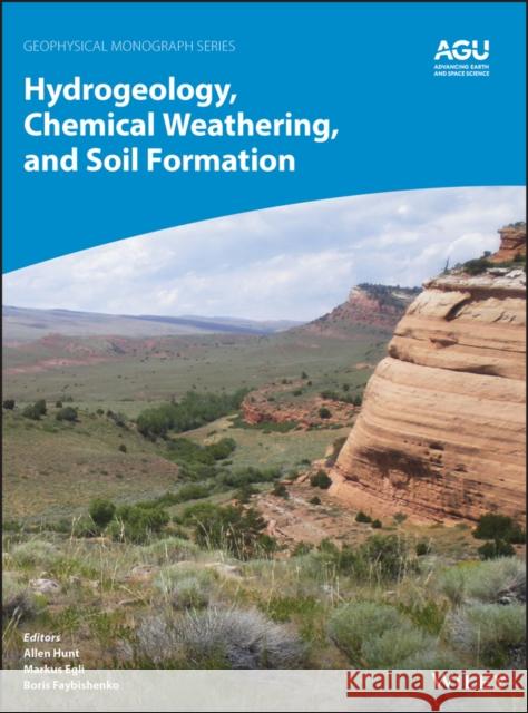 Hydrogeology, Chemical Weathering, and Soil Formation Allen Hunt Markus Egli 9781119563969 American Geophysical Union