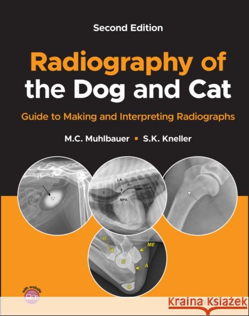 Radiography of the Dog and Cat: Guide to Making and Interpreting Radiographs Muhlbauer, M. C. 9781119564737 John Wiley and Sons Ltd