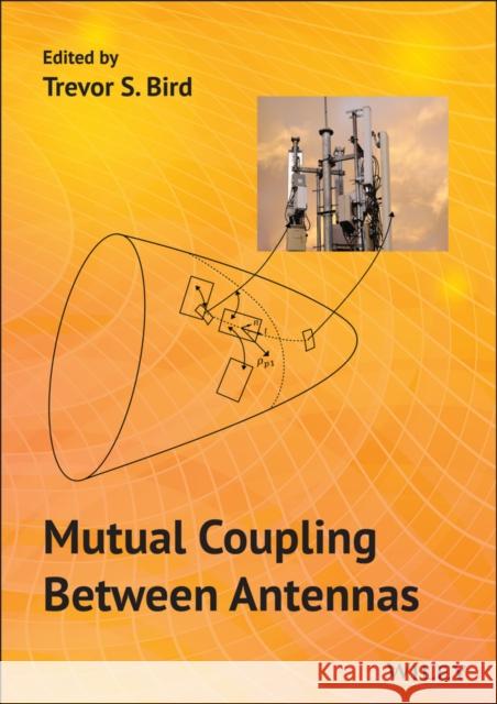 Mutual Coupling Between Antennas Trevor S. Bird 9781119564980 Wiley