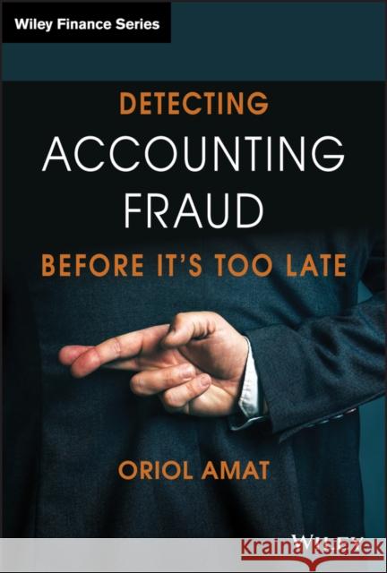 Detecting Accounting Fraud Before It's Too Late Oriol Amat 9781119566847 Wiley