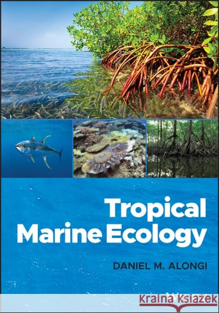 Tropical Marine Ecology D. M. Alongi 9781119568865 Wiley-Blackwell