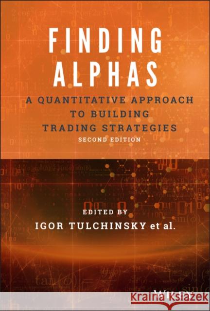 Finding Alphas: A Quantitative Approach to Building Trading Strategies Tulchinsky, Igor 9781119571216 John Wiley & Sons Inc