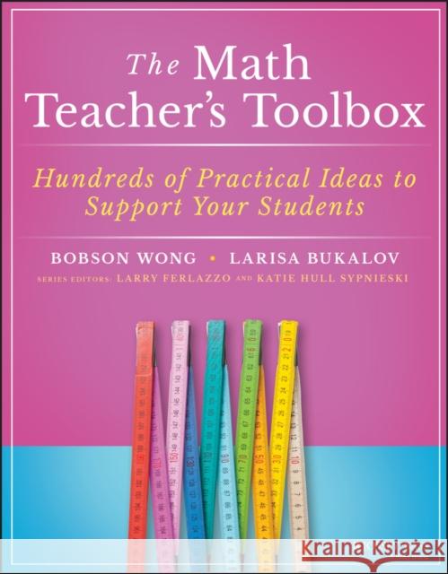 The Math Teacher's Toolbox: Hundreds of Practical Ideas to Support Your Students Wong, Bobson 9781119573296 Jossey-Bass