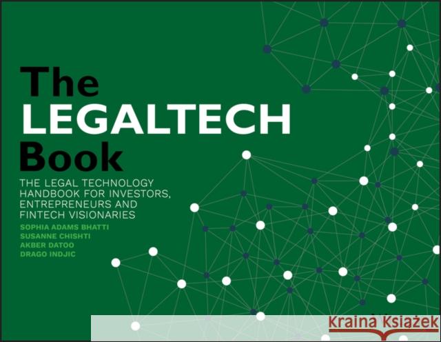 The Legaltech Book: The Legal Technology Handbook for Investors, Entrepreneurs and Fintech Visionaries Chishti, Susanne 9781119574279 Wiley