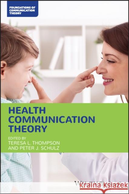 Health Communication Theory Teresa L. Thompson Peter J. Schulz 9781119574439