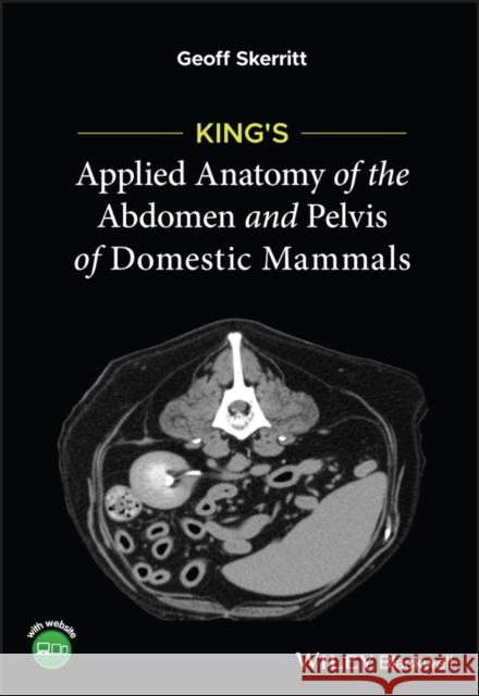King's Applied Anatomy of the Abdomen and Pelvis o f Domestic Mammals G Skerritt   9781119574576 John Wiley and Sons Ltd