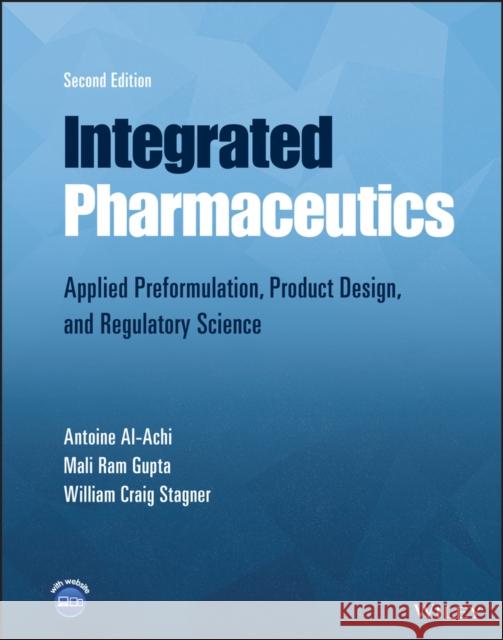 Integrated Pharmaceutics: Applied Preformulation, Product Design, and Regulatory Science Al-Achi, Antoine 9781119574699