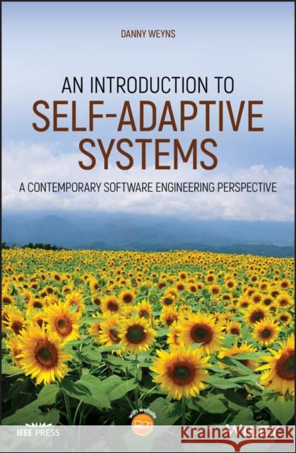 An Introduction to Self-Adaptive Systems: A Contemporary Software Engineering Perspective Weyns, Danny 9781119574941