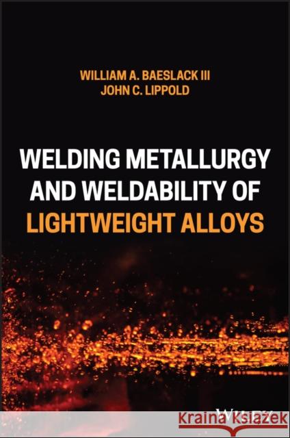 Welding Metallurgy and Weldability of Lightweight Alloys Baeslack 9781119575009 Wiley