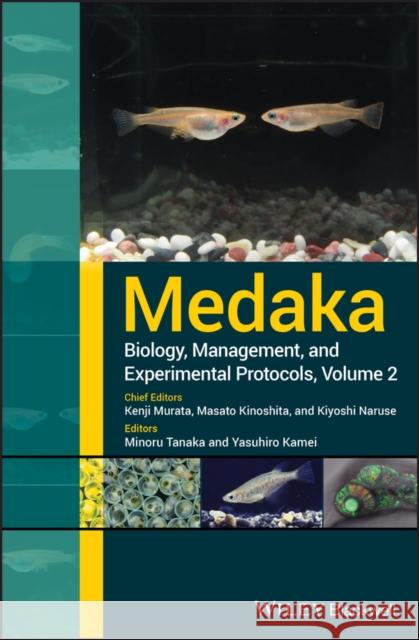 Medaka: Biology, Management, and Experimental Protocols, Volume 2 Murata, Kenji 9781119575290 Wiley-Blackwell