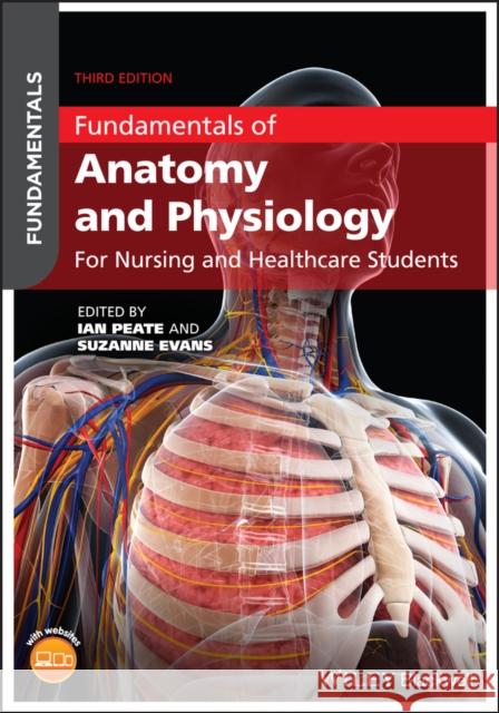 Fundamentals of Anatomy and Physiology: For Nursing and Healthcare Students Peate, Ian 9781119576488