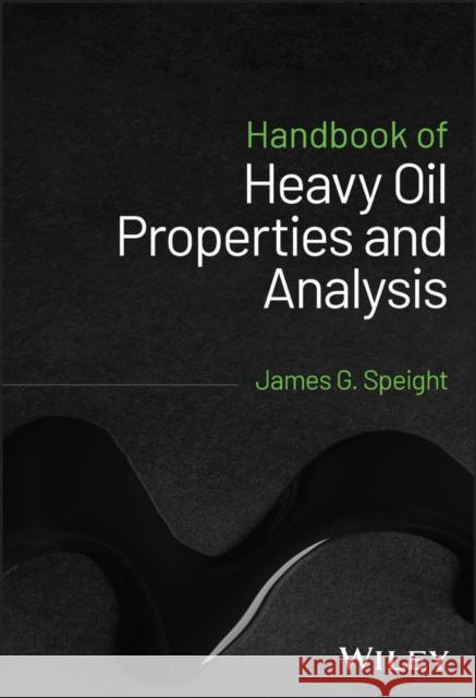 Handbook of Heavy Oil Properties and Analysis  Speight 9781119577157 John Wiley and Sons Ltd