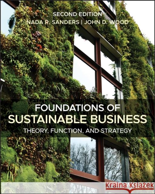Foundations of Sustainable Business: Theory, Function, and Strategy Sanders, Nada R. 9781119577553 